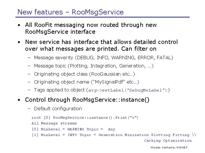 New features – Roo. Msg. Service • All Roo. Fit messaging now routed through