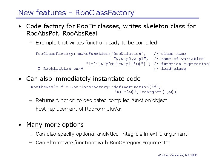 New features – Roo. Class. Factory • Code factory for Roo. Fit classes, writes