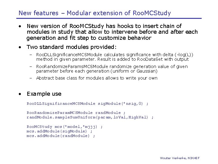 New features – Modular extension of Roo. MCStudy • New version of Roo. MCStudy