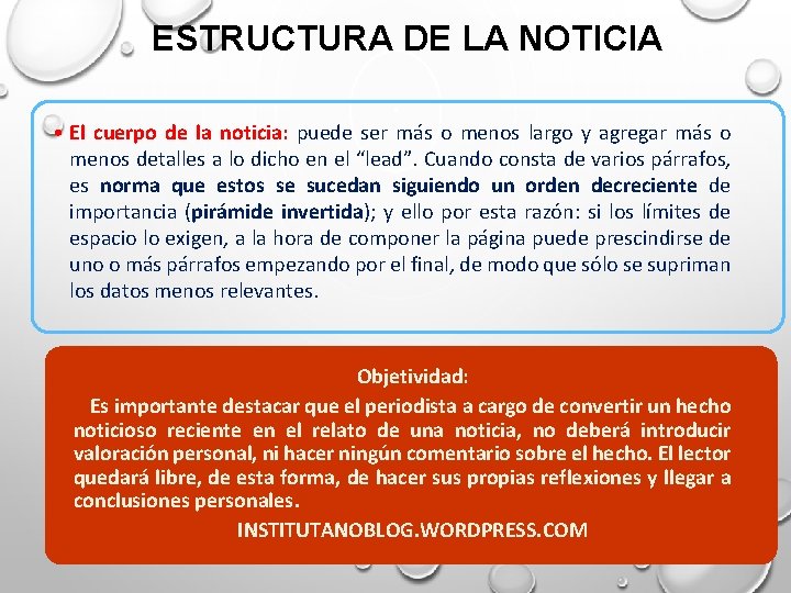 ESTRUCTURA DE LA NOTICIA • El cuerpo de la noticia: puede ser más o