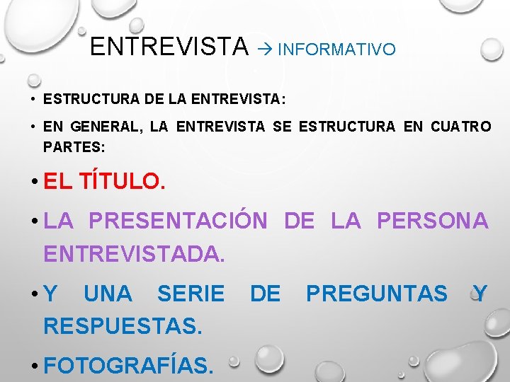 ENTREVISTA INFORMATIVO • ESTRUCTURA DE LA ENTREVISTA: • EN GENERAL, LA ENTREVISTA SE ESTRUCTURA