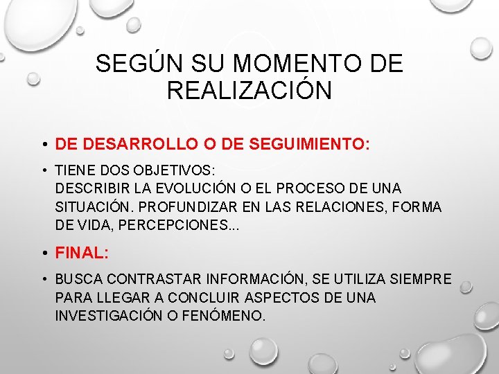 SEGÚN SU MOMENTO DE REALIZACIÓN • DE DESARROLLO O DE SEGUIMIENTO: • TIENE DOS