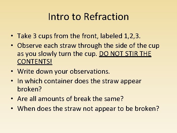 Intro to Refraction • Take 3 cups from the front, labeled 1, 2, 3.