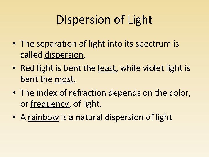 Dispersion of Light • The separation of light into its spectrum is called dispersion.