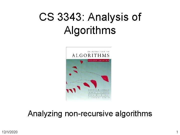 CS 3343: Analysis of Algorithms Analyzing non-recursive algorithms 12/1/2020 1 