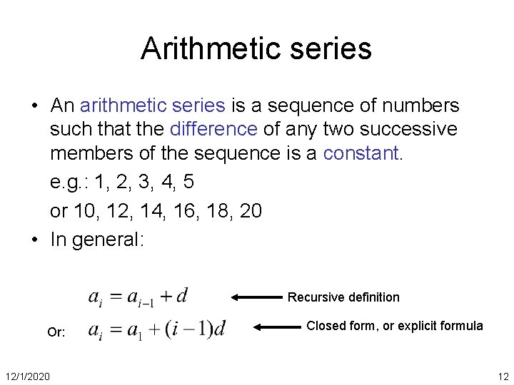 Arithmetic series • An arithmetic series is a sequence of numbers such that the