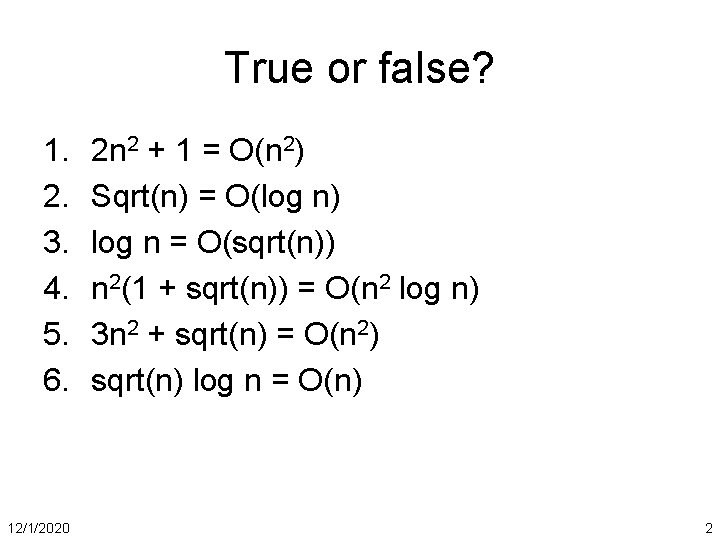 True or false? 1. 2. 3. 4. 5. 6. 12/1/2020 2 n 2 +