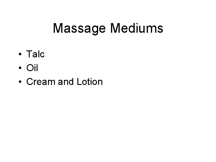 Massage Mediums • Talc • Oil • Cream and Lotion 