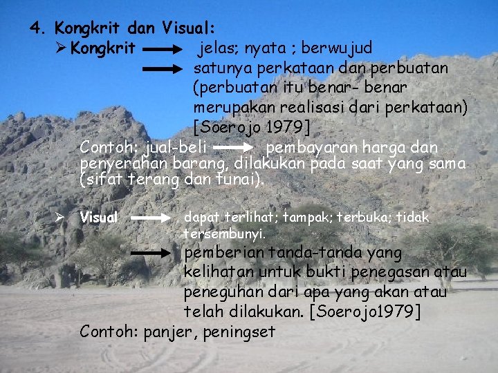 4. Kongkrit dan Visual: Ø Kongkrit jelas; nyata ; berwujud satunya perkataan dan perbuatan