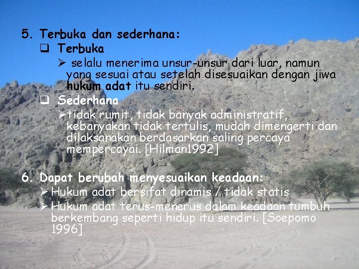 5. Terbuka dan sederhana: q Terbuka Ø selalu menerima unsur-unsur dari luar, namun yang