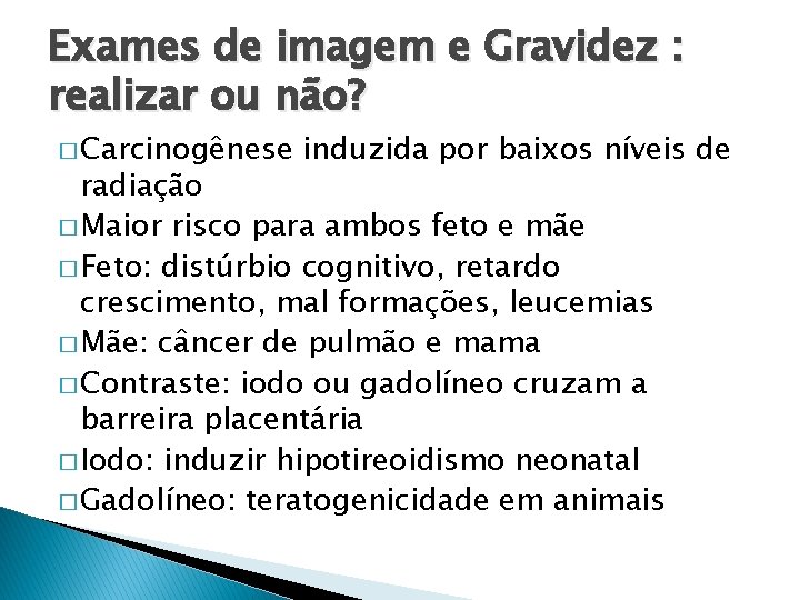 Exames de imagem e Gravidez : realizar ou não? � Carcinogênese induzida por baixos