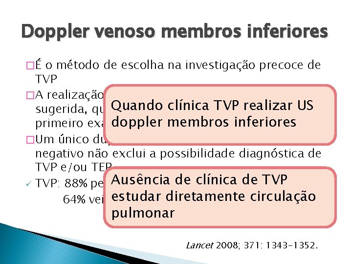 Doppler venoso membros inferiores �É o método de escolha na investigação precoce de TVP