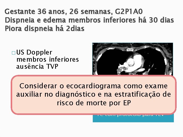 Gestante 36 anos, 26 semanas, G 2 P 1 A 0 Dispneia e edema