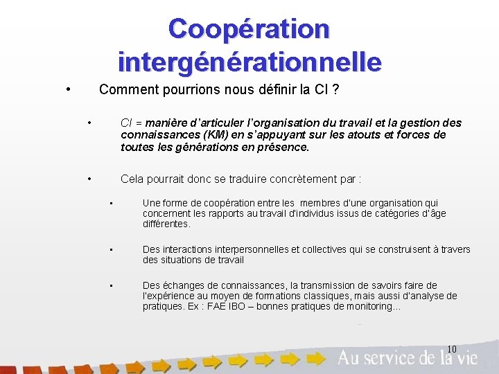 Coopération intergénérationnelle • Comment pourrions nous définir la CI ? • CI = manière