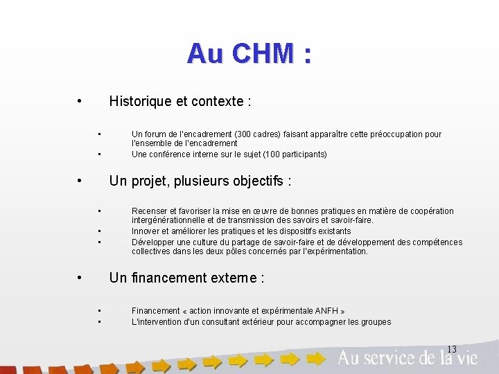 Au CHM : • Historique et contexte : • • • Un forum de