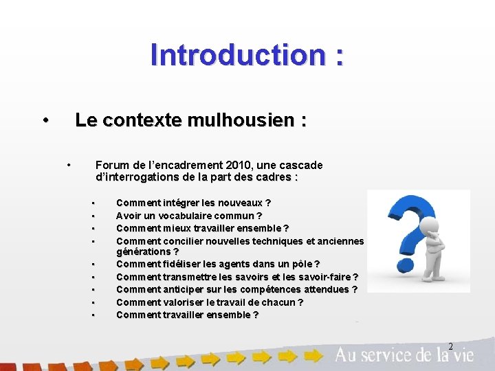 Introduction : • Le contexte mulhousien : • Forum de l’encadrement 2010, une cascade