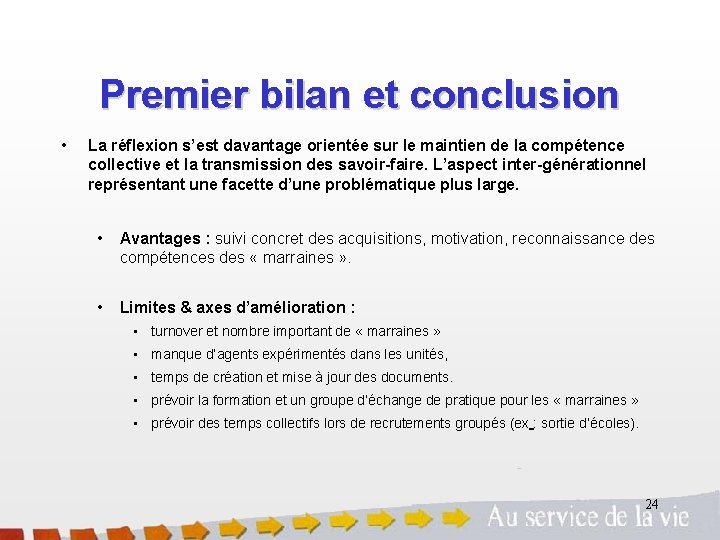 Premier bilan et conclusion • La réflexion s’est davantage orientée sur le maintien de
