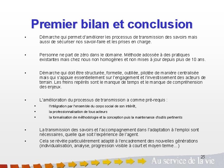 Premier bilan et conclusion • Démarche qui permet d’améliorer les processus de transmission des