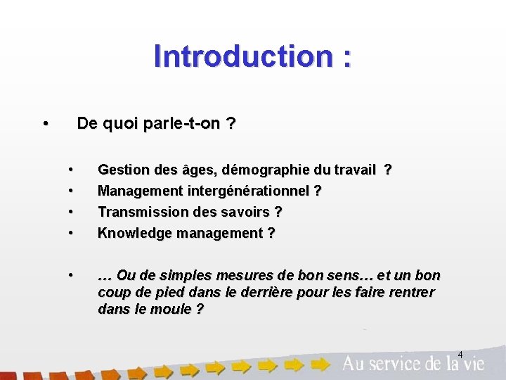 Introduction : • De quoi parle-t-on ? • • Gestion des âges, démographie du