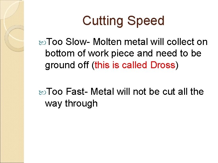 Cutting Speed Too Slow- Molten metal will collect on bottom of work piece and