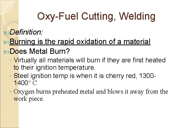 Oxy-Fuel Cutting, Welding Definition: Burning is the rapid oxidation of a material Does Metal