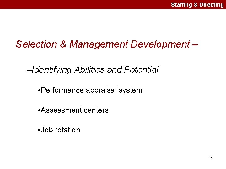 Staffing & Directing Selection & Management Development – –Identifying Abilities and Potential • Performance