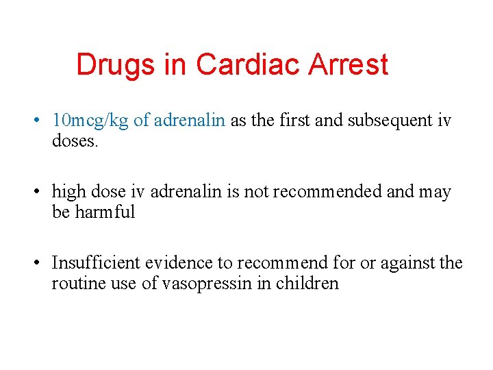 Drugs in Cardiac Arrest • 10 mcg/kg of adrenalin as the first and subsequent