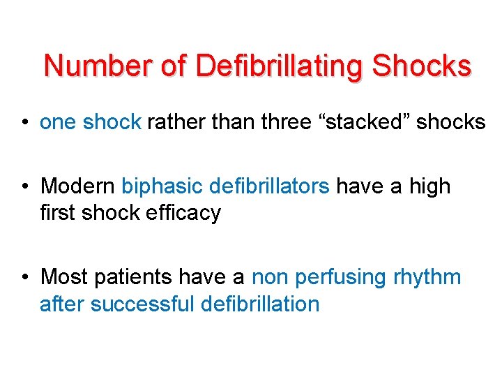 Number of Defibrillating Shocks • one shock rather than three “stacked” shocks • Modern