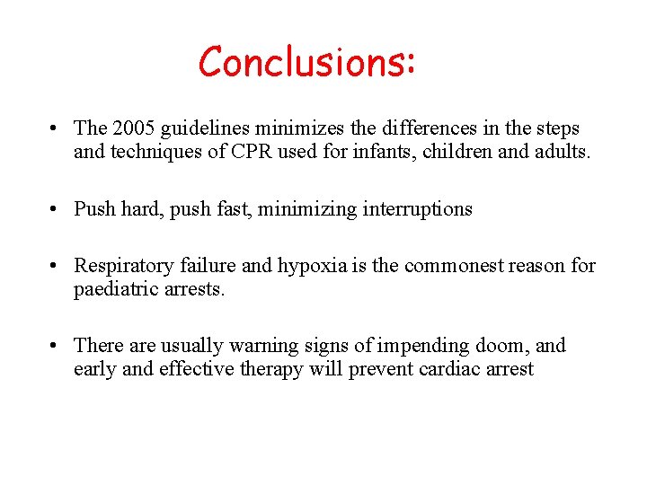 Conclusions: • The 2005 guidelines minimizes the differences in the steps and techniques of
