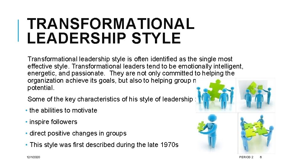 TRANSFORMATIONAL LEADERSHIP STYLE Transformational leadership style is often identified as the single most effective