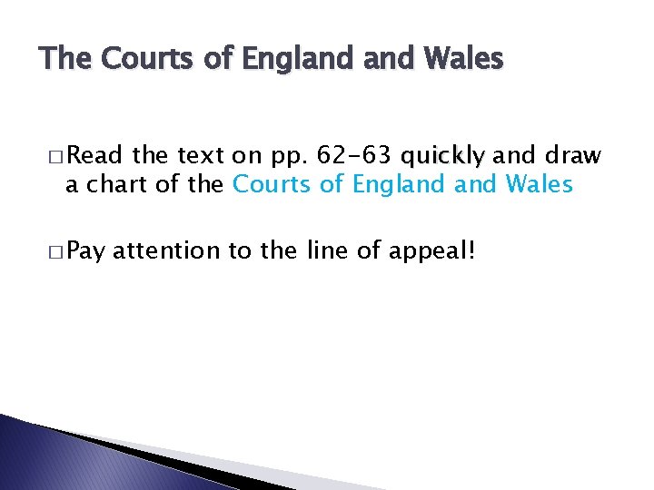 The Courts of England Wales � Read the text on pp. 62 -63 quickly