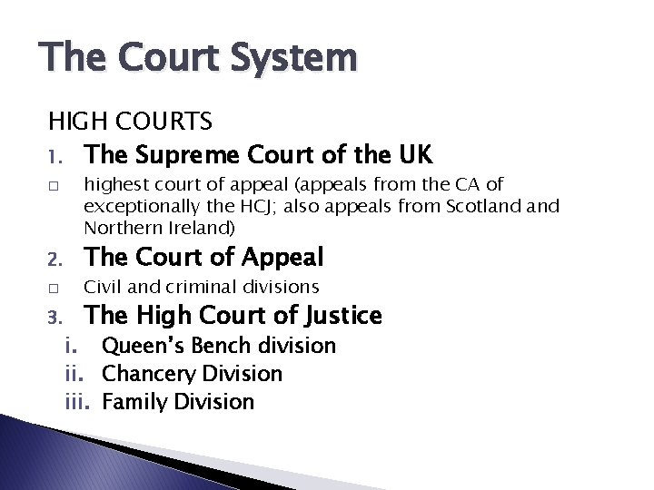 The Court System HIGH COURTS 1. The Supreme Court of the UK � 2.