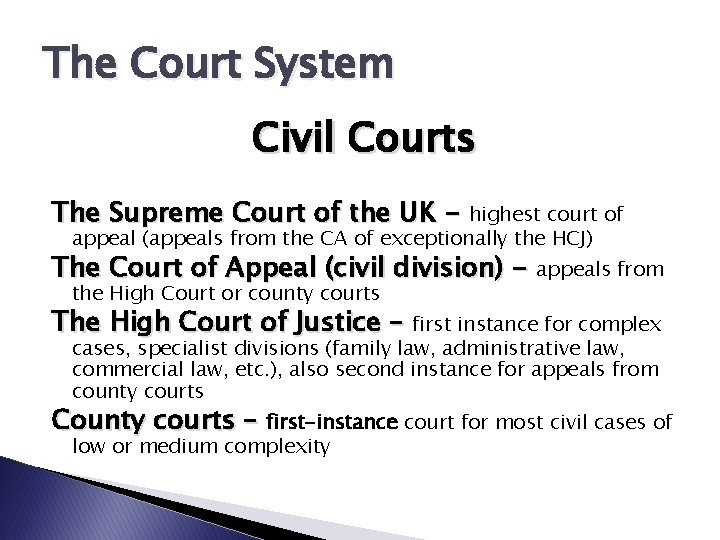 The Court System Civil Courts The Supreme Court of the UK - highest court