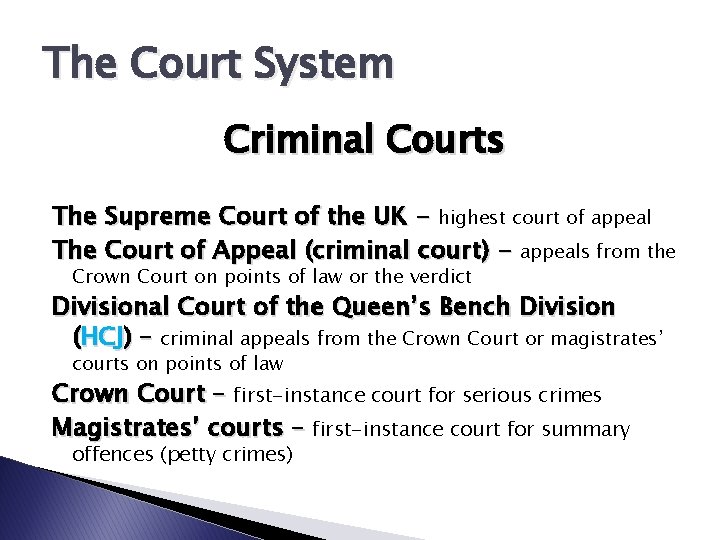 The Court System Criminal Courts The Supreme Court of the UK - highest court