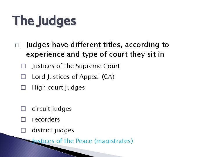 The Judges � Judges have different titles, according to experience and type of court