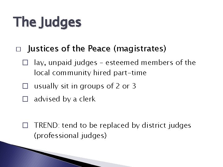 The Judges � Justices of the Peace (magistrates) � lay, unpaid judges – esteemed