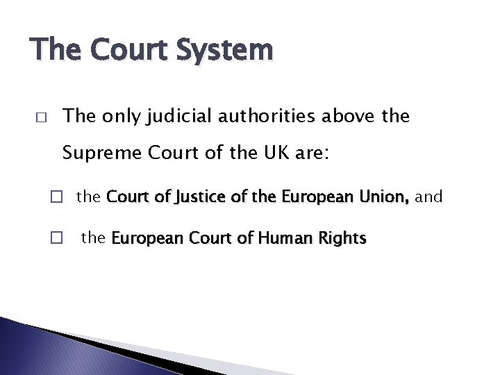 The Court System � The only judicial authorities above the Supreme Court of the