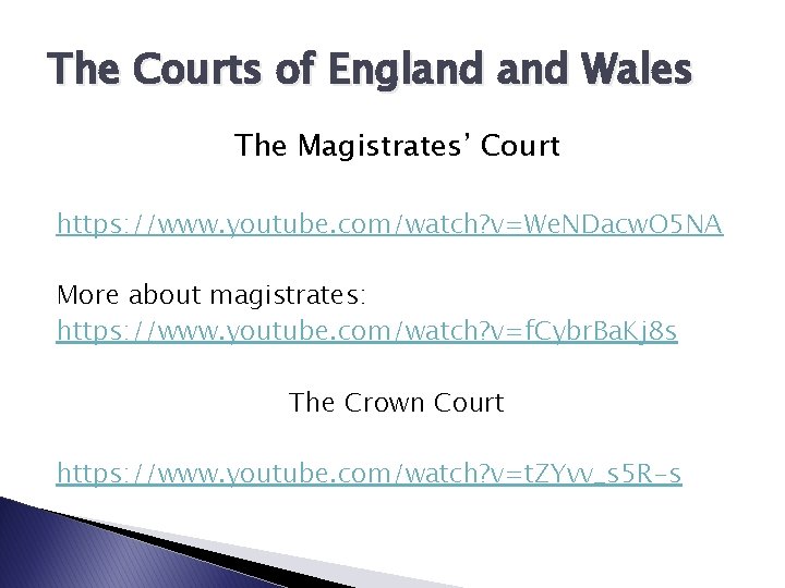 The Courts of England Wales The Magistrates’ Court https: //www. youtube. com/watch? v=We. NDacw.
