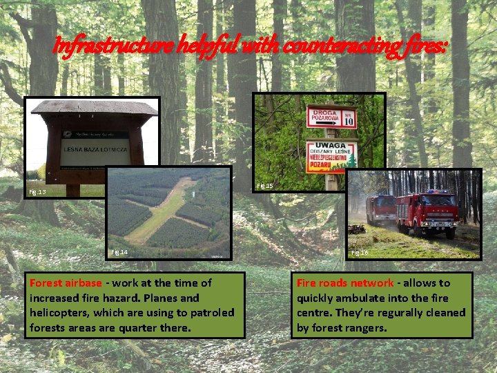 Infrastructure helpful with counteracting fires: Fig. 15 Fig. 13 Fig. 14 Forest airbase -