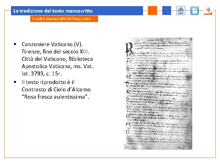 La tradizione del testo manoscritto I codici manoscritti del Duecento § Canzoniere Vaticano (V).