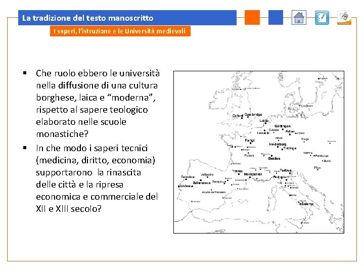 La tradizione del testo manoscritto I saperi, l’istruzione e le Università medievali § Che