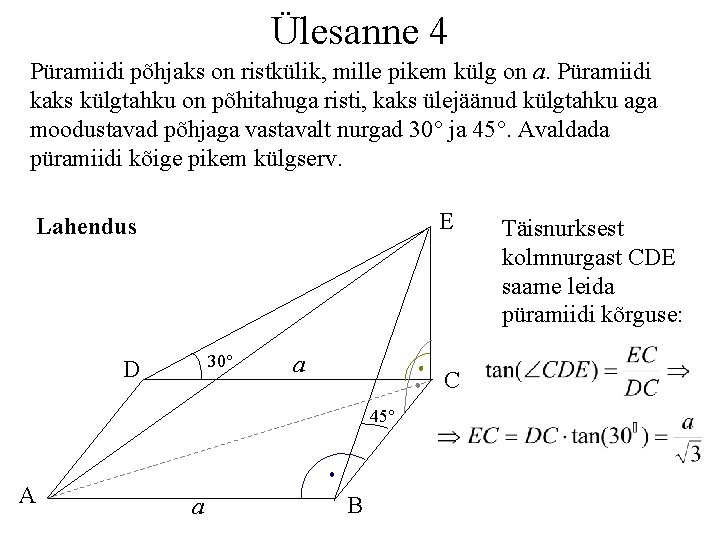 Ülesanne 4 Püramiidi põhjaks on ristkülik, mille pikem külg on a. Püramiidi kaks külgtahku