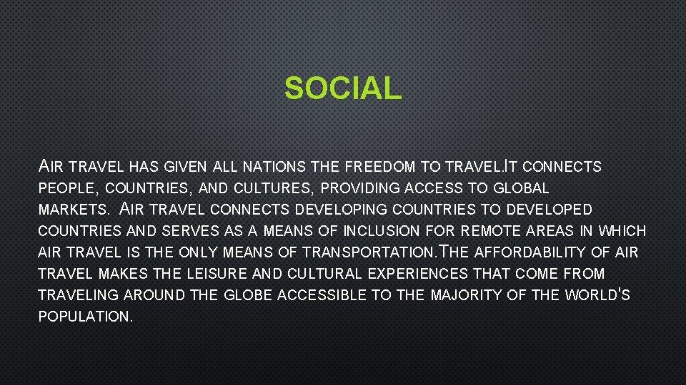 SOCIAL AIR TRAVEL HAS GIVEN ALL NATIONS THE FREEDOM TO TRAVEL. IT CONNECTS PEOPLE,