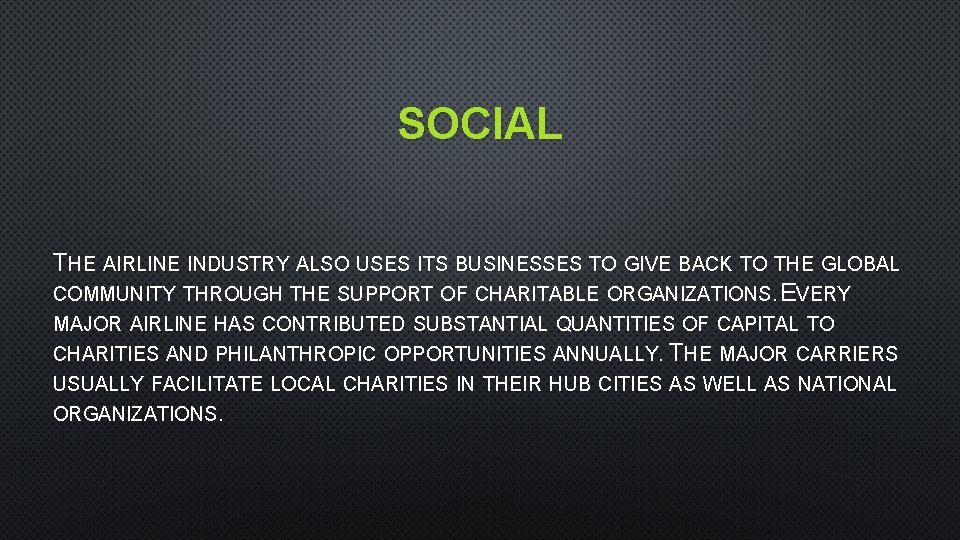 SOCIAL THE AIRLINE INDUSTRY ALSO USES ITS BUSINESSES TO GIVE BACK TO THE GLOBAL