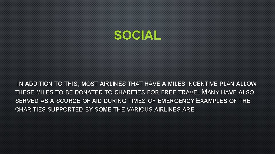 SOCIAL IN ADDITION TO THIS, MOST AIRLINES THAT HAVE A MILES INCENTIVE PLAN ALLOW