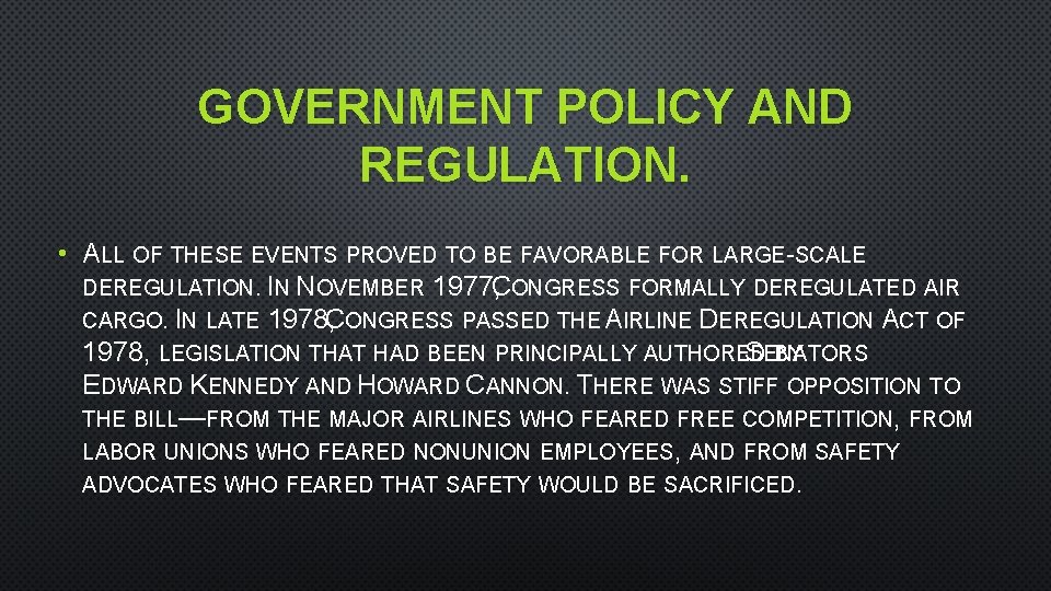 GOVERNMENT POLICY AND REGULATION. • ALL OF THESE EVENTS PROVED TO BE FAVORABLE FOR