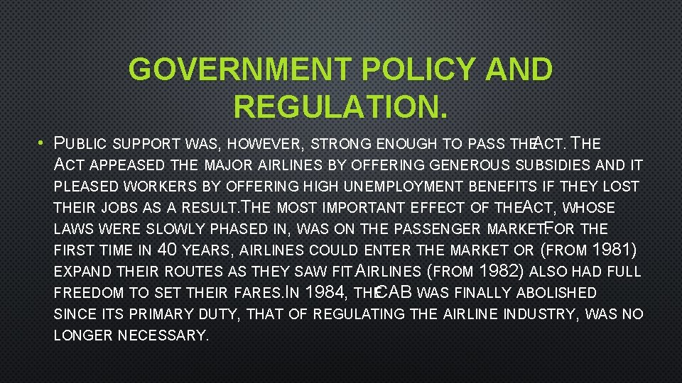 GOVERNMENT POLICY AND REGULATION. • PUBLIC SUPPORT WAS, HOWEVER, STRONG ENOUGH TO PASS THEA