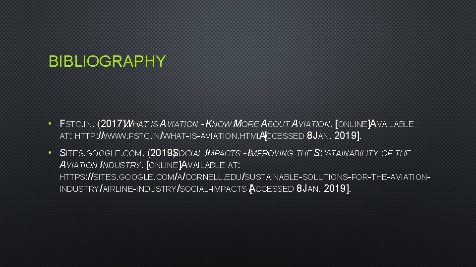 BIBLIOGRAPHY • FSTC. IN. (2017). WHAT IS AVIATION - KNOW MORE ABOUT AVIATION. [ONLINE]