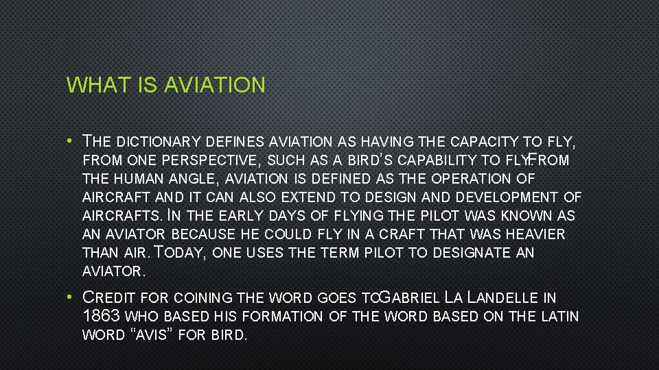 WHAT IS AVIATION • THE DICTIONARY DEFINES AVIATION AS HAVING THE CAPACITY TO FLY,