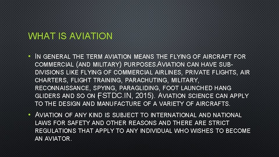 WHAT IS AVIATION • IN GENERAL THE TERM AVIATION MEANS THE FLYING OF AIRCRAFT